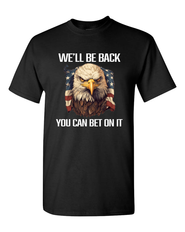 We'll Be Back T-Shirt