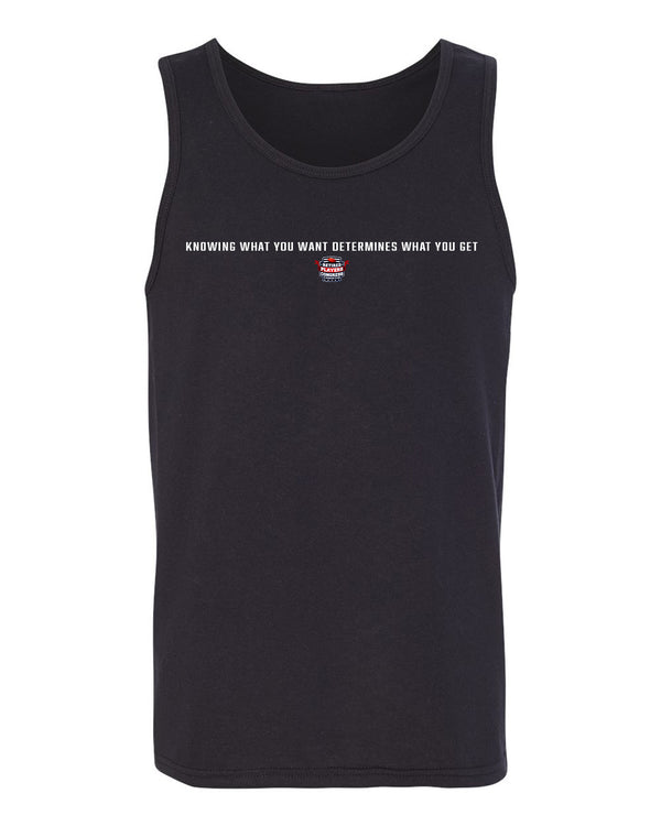 Knowing What You Want Determines What You Get Tank Top