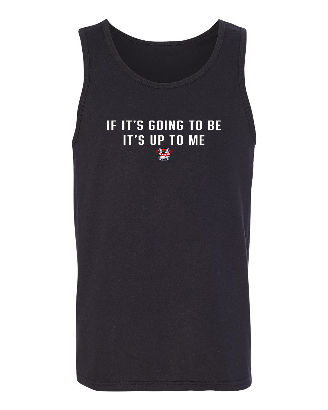 If It's Going To Be It's Up To Me Tank Top