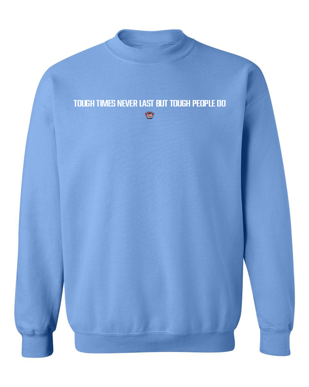 Tough Times Never Last Sweatshirt