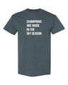 Champions Are Made In The Off Season T-Shirt