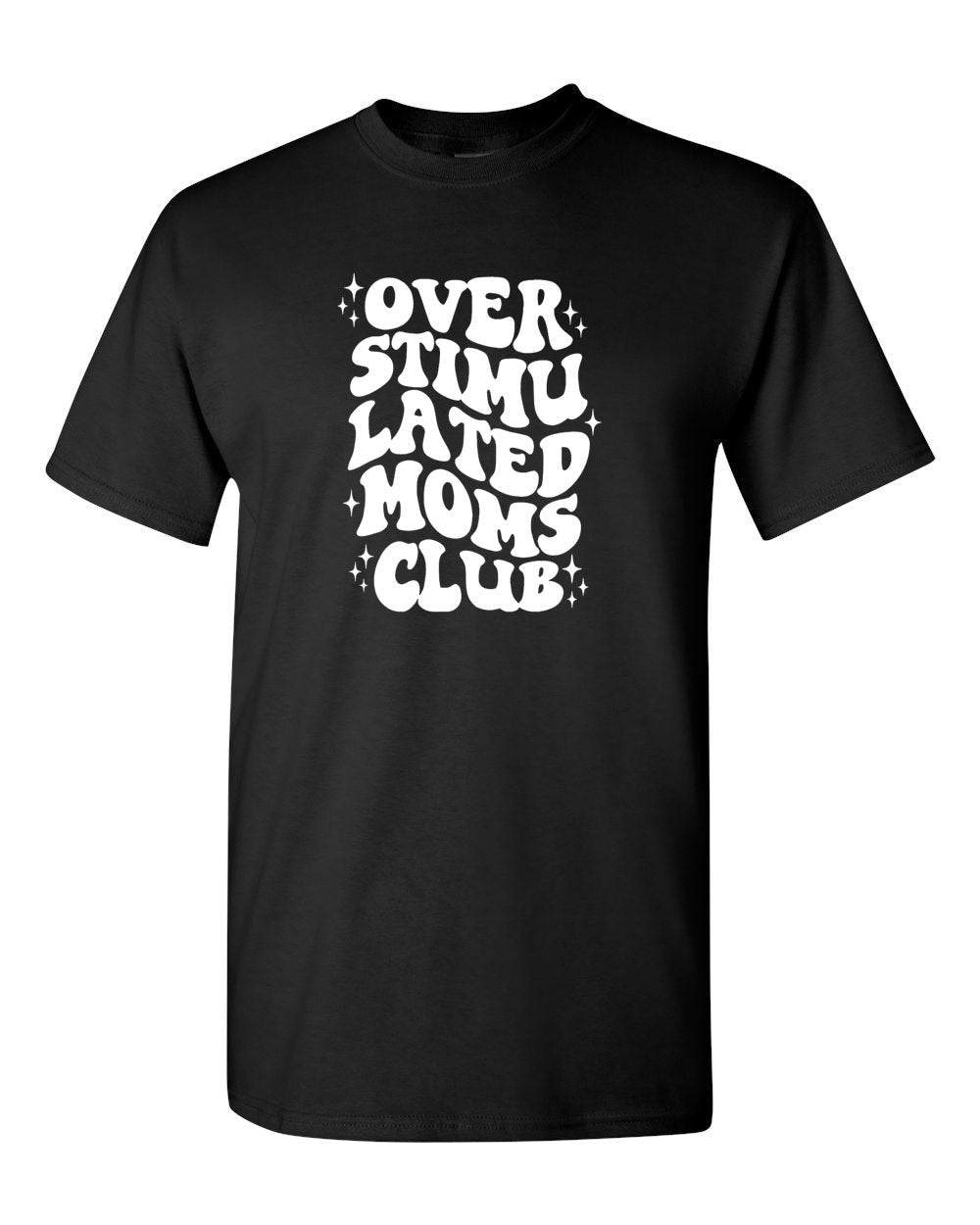 Over Stimulated Mom Club T-Shirt