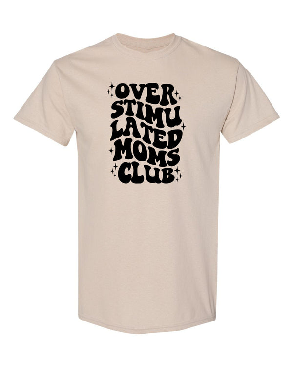 Over Stimulated Mom Club T-Shirt