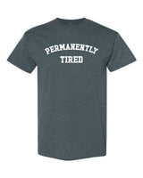 Permanently Tired T-Shirt