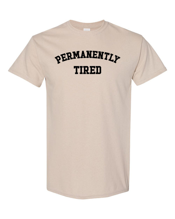 Permanently Tired T-Shirt