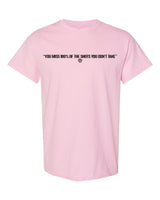 "You Miss 100% Of The Shots You Don't Take" T-Shirt